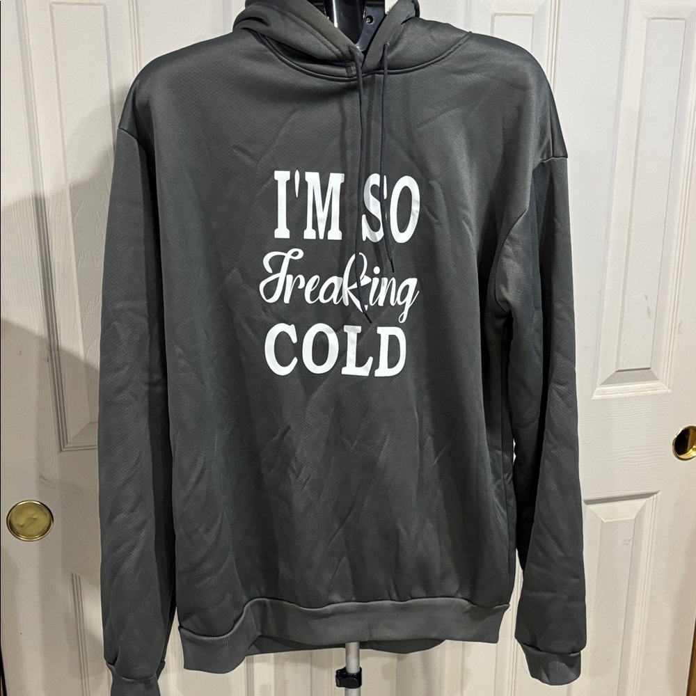 Gray Hoodie with 'I'm So Freaking Cold' Print